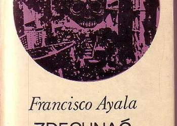 (9669) ZDECHNĄĆ JAK PIES – FRANCISCO AYALA