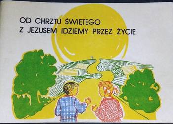 Od chrztu świętego z Jezusem idziemy przez życie. Cz. 2 - S. Bielecka