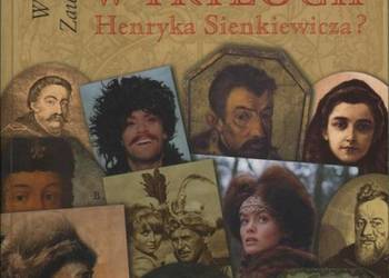KTO JEST KIM W TRYLOGII HENRYKA SIENKIEWICZA