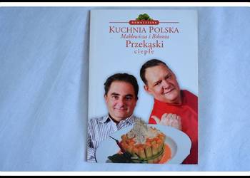 Kuchnia Polska Makłowicza i Bikonta przekąski ciepłe