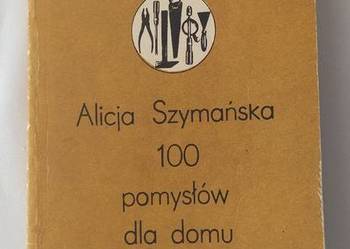 RODZINA i DOM 100 pomysłów dla domu – Alicja Szymańska