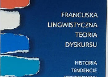 Francuska lingwistyczna teoria dyskursu. Historia, tendencje