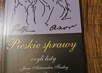Pieskie sprawy czyli listy Jana Aleksandra Fredry i Leopolda Starzeńskiego