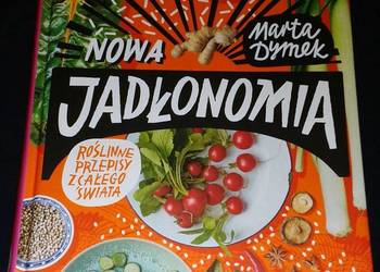 Nowa jadłonomia. Roślinne przepisy z całego świata - Marta Dymek