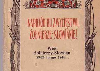 (1099) NAPRZÓD KU ZWYCIĘSTWU, ŻOŁNIERZE SŁOWIANIE! - WIEC ŻOŁNIERZY-SŁOWIAN 23-24 LUTEGO 1944 ROKU; WYDANIE KOMITETU WSZECHSŁOWIAŃSKIEGO MOSKWA 1944