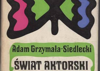 ŚWIAT AKTORSKI MOICH CZASÓW - SIEDLECKI-GRZYMAŁA ADAM