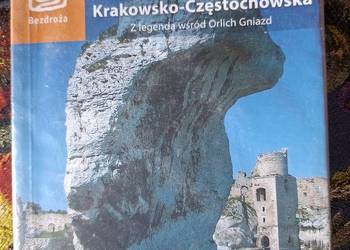 Jura Krakowsko - Częstochowska Zlegendą wśród Orlich Gniazd Bezdroża