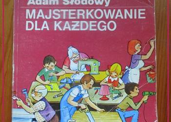 Majsterkowanie dla każdego / Słodowy / krawiectwo / tkactwo