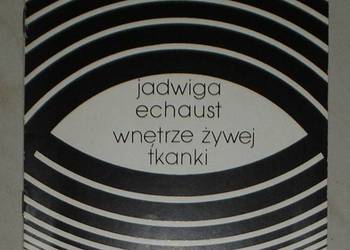 Wnętrze żywej tkanki - Jadwiga Echaust