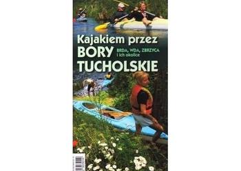 Kajakiem przez Bory Tucholskie Przewodnik kajakowy