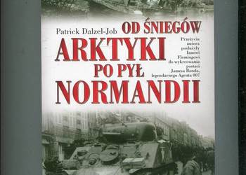 Od śniegów Arktyki po pył Normandii - Patrick Dalzel - Job