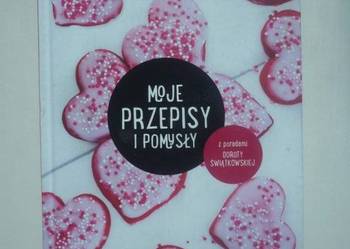 MOJE PRZEPISY I POMYSŁY Z PORADAMI - SWIATKOWSKA