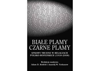 Białe plamy - Czarne plamy. Sprawy trudne w relacjach PL-RU