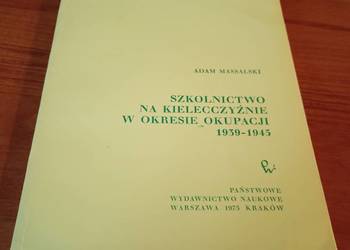 Szkolnictwo na Kielecczyźnie w okresie okupacji : 1939-1945 / Adam Massalsk