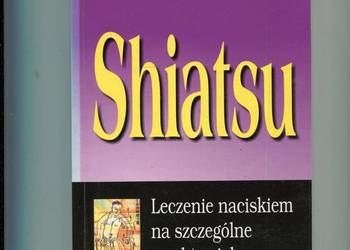 Shiatsu Leczenie naciskiem na szczególne punkty ciała