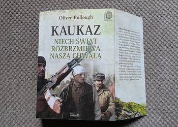 "Kaukaz. Niech świat rozbrzmiewa naszą chwałą" Oliver Bullough
