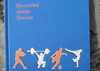 Sportowe dzieje Ursusa - praca zbiorowa