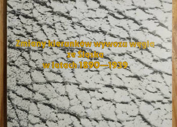 Zmiany kierunków wywozu węgla ze Śląska w latach 1890-1939