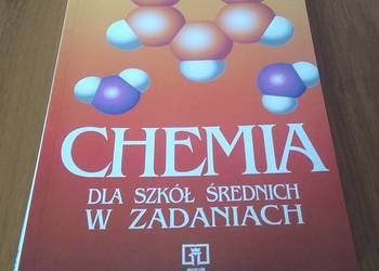 Chemia dla szkół średnich w zadaniach / Maria Koszmider.