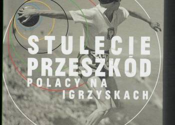 STULECIE PRZESZKÓD Polacy na Igrzyskach Daniel Lis NOWA Olympics Historia S