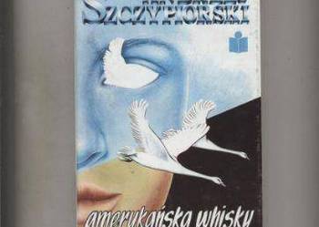 Amerykańska whisky i inne opowiadania - Szczypiorski