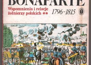DAŁ NAM PRZYKŁAD BONAPARTE WSPOMNIENIA I RELACJE 2 DAŁ NAM PRZYKŁAD BONAPARTE WSPOMNIENIA I RELACJE 2