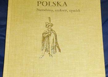 Dawna Polska. Narodziny, rozkwit, upadek - Maria Bogucka