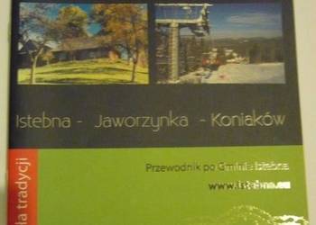 ISTEBNA JAWORZYNKA KONIAKÓW - PRZEWODNIK ISTEBNA JAWORZYNKA KONIAKÓW - PRZEWODNIK