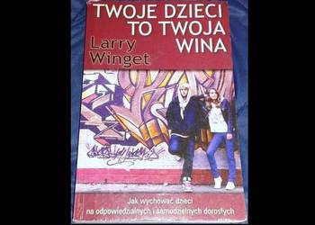 Twoje dzieci to twoja wina - Larry Winget