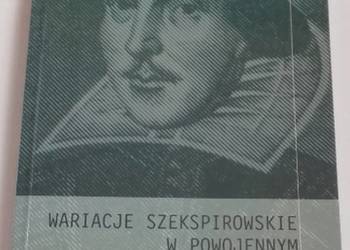 WARIACJE SZEKSPIROWSKIE W POWOJENNYM DRAMACIE EUROPEJSKIM WARIACJE SZEKSPIROWSKIE W POWOJENNYM DRAMACIE EUROPEJSKIM