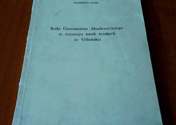 Rola Gimnazjum Akademickiego w rozwoju nauk ścisłych w Gdańsku / K Kubik