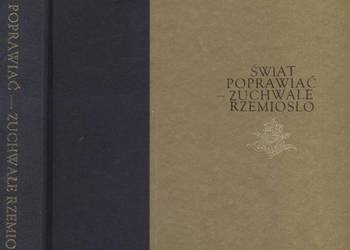 Świat poprawiać-zuchwałe rzemiosło Antologia poezji pol