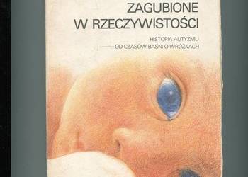 Dziecko zagubione w rzeczywistości Historia autyzmu