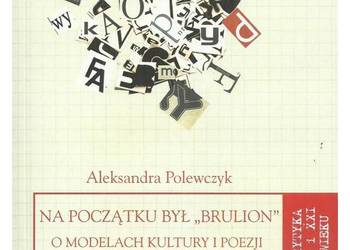 Na początku był „brulion”. O modelach kultury i poezji roczn
