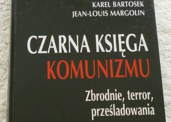Czarna księga komunizmu: Zbrodnie, terror, prześladowania Czarna księga komunizmu: Zbrodnie, terror, prześladowania