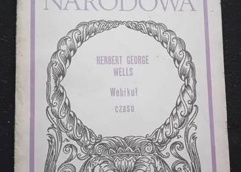 Herbert G. Wells. Wehikuł czasu. Ossolineum, 1985 r. Biblioteka Narodowa. Herbert G. Wells. Wehikuł czasu. Ossolineum, 1985 r. Biblioteka Narodowa.