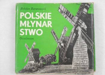 Polskie młynarstwo  Baranowski Bohdan
