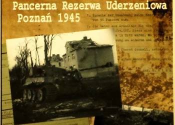FESTUNG POSEN 1945: PANCERNA REZERWA UDERZENIOWA