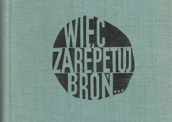 więc zarepetuj broń - W. Czyżewski.