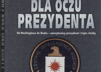 (01619) TYLKO DLA OCZU PREZYDENTA (OD WASHINGTONA DO BUSHA A