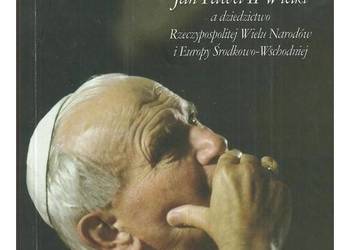 Historia jest wspólna. Jan Paweł II Wielki a dziedzictwo Rze