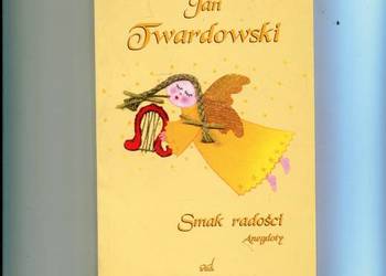 Smak radości Anegdoty - Jan Twardowski
