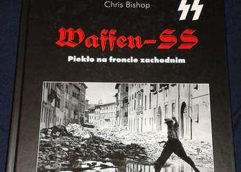 Waffen SS. Piekło na froncie zachodnim - Chris Bishop