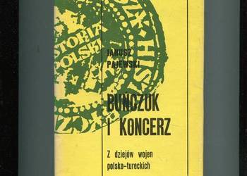 Buńczuk i koncerz  Z dziejów wojen polsko tureckich Pajewski