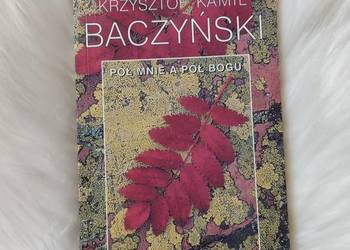 Poezja Krzysztof Kamil Baczyński "Pół mnie a pół Bogu"