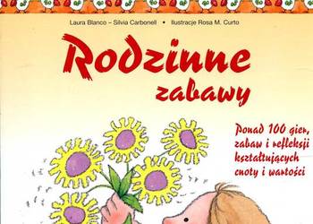Rodzinne zabawy Ponad 100 gier zabaw i refleksji