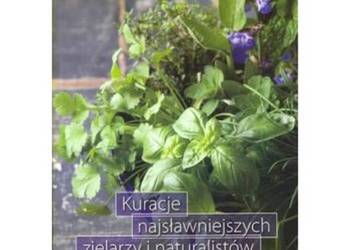 Kuracje najsławniejszych zielarzy i naturalistów