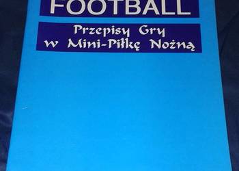 Football. Przepisy gry w Mini-Piłkę Nożną - Michał Listkiewicz