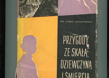 Przygody ze skałą dziewczyną i śmiercią - Szczepański