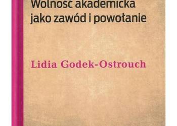 Wolność akademicka jako zawód i powołanie Wolność akademicka jako zawód i powołanie